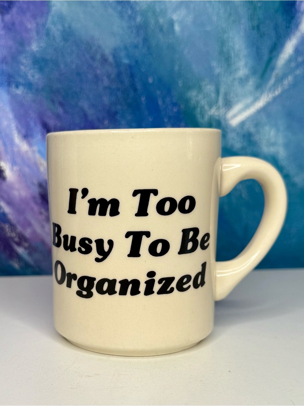 I’m Too Busy To Be Organized Mug Coffee Tea Cup Vintage Ceramic Stoneware USA
